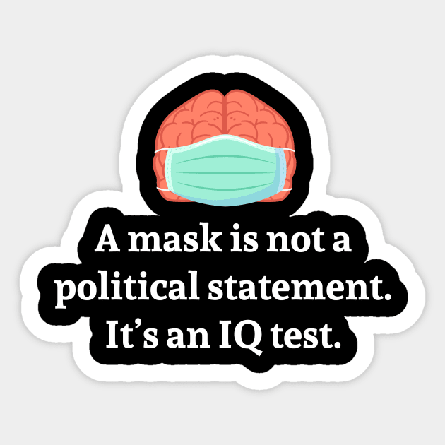 A Mask is not a political statement. It's an IQ test. Sticker by Printadorable